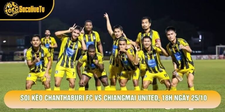 Soi Kèo Chanthaburi Fc Vs Chiangmai United, 18h Ngày 25/10 - Giải Thai League 2 2026